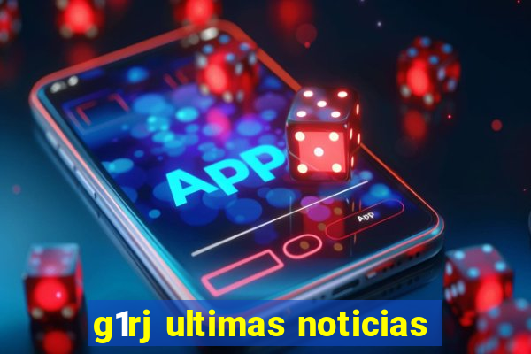 g1rj ultimas noticias